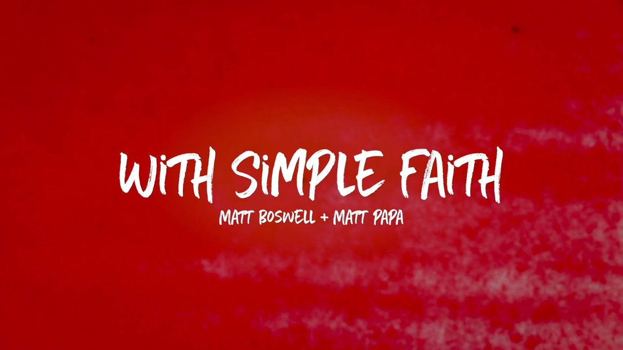With Simple Faith (Lyric Video) - Matt Boswell & Matt Papa