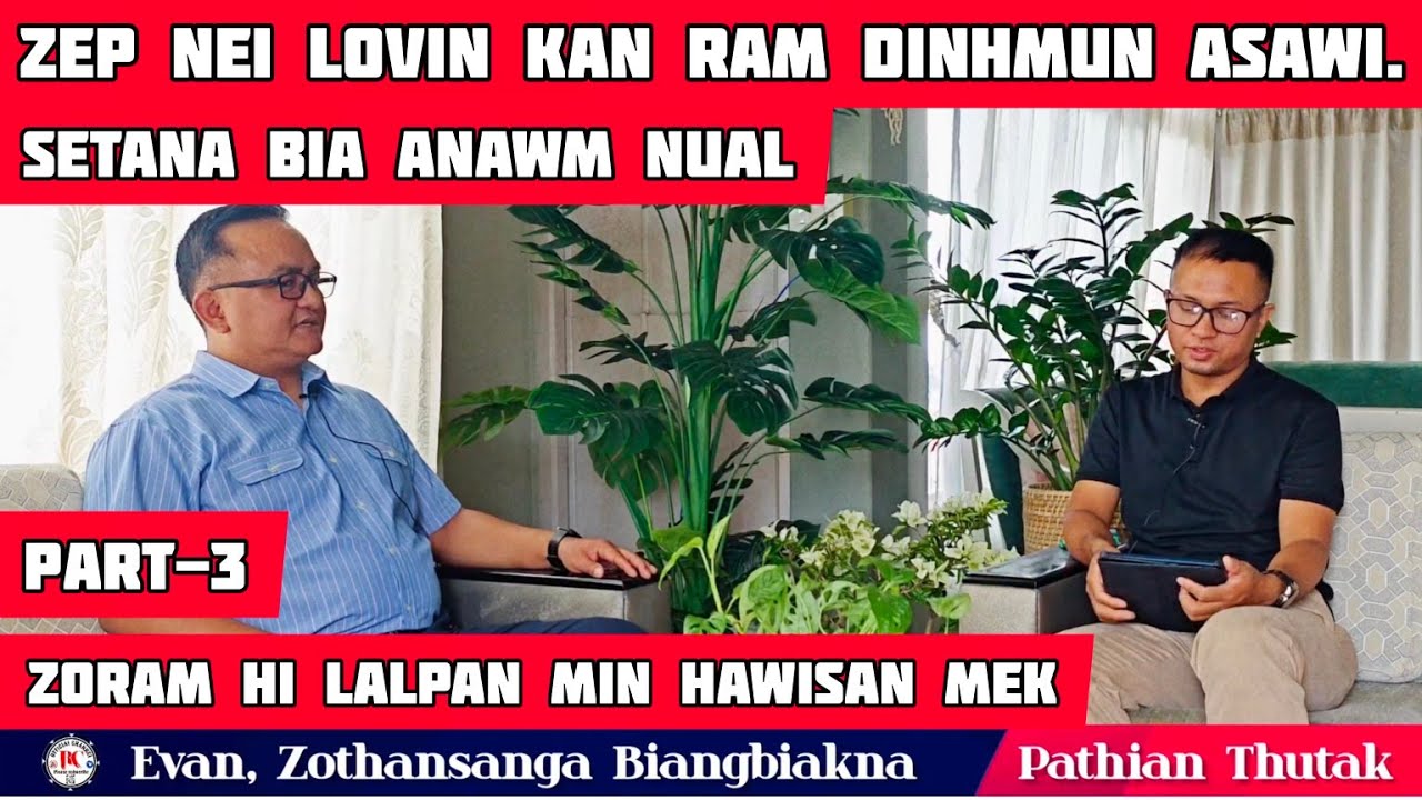 Evan Zothansanga kawna, Zoram Dinhmun/ Hurna thlarau  aleng..Part-3
