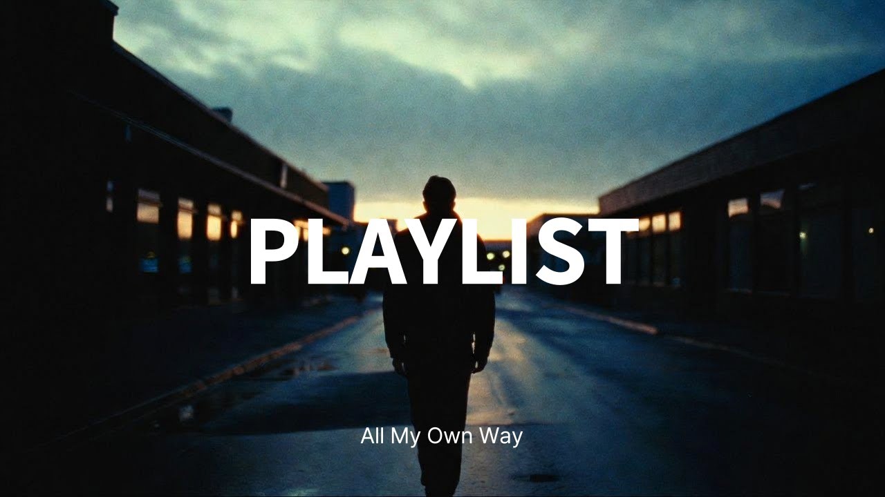 [Playlist] 팝송 플레이리스트, 감성 R&B, 혼자 걷는 밤, All My Own Way