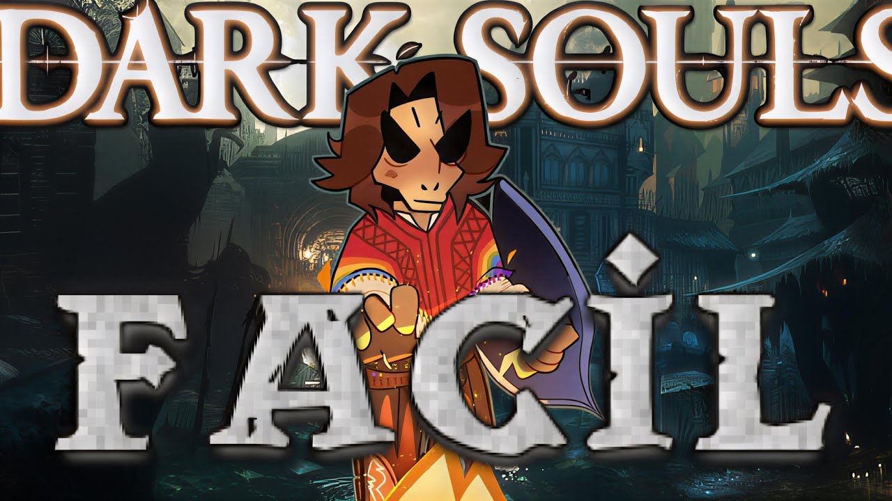 Probando que DARK SOULS es fácil 