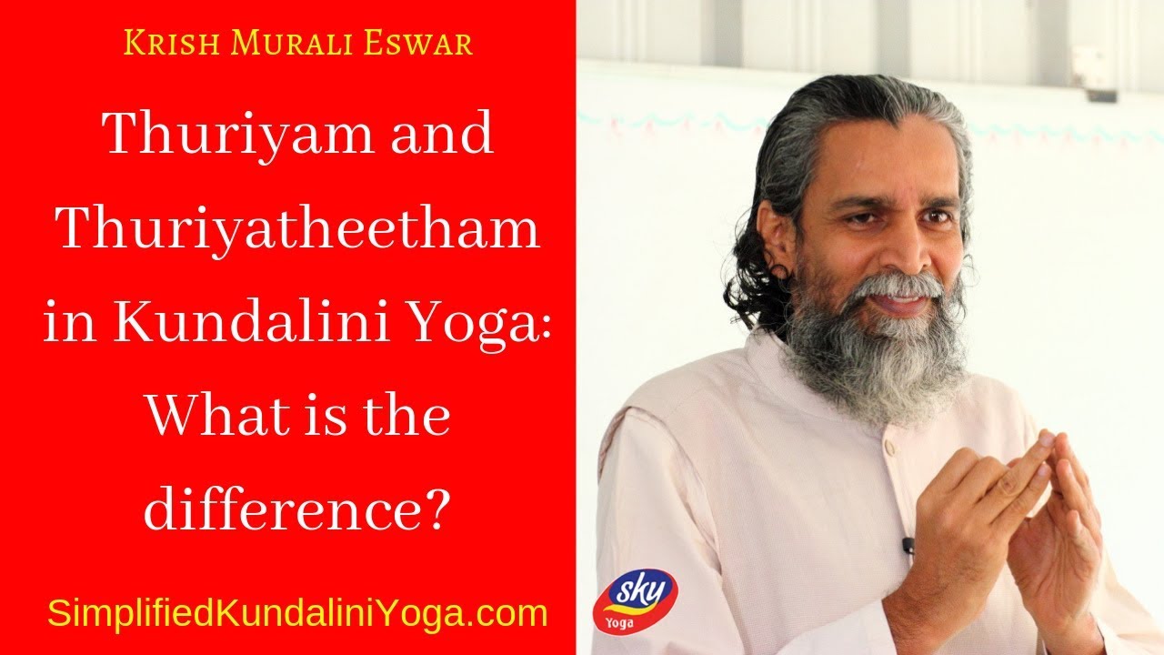 Thuriyam and Thuriyatheetham in Kundalini Yoga: What is the difference?
