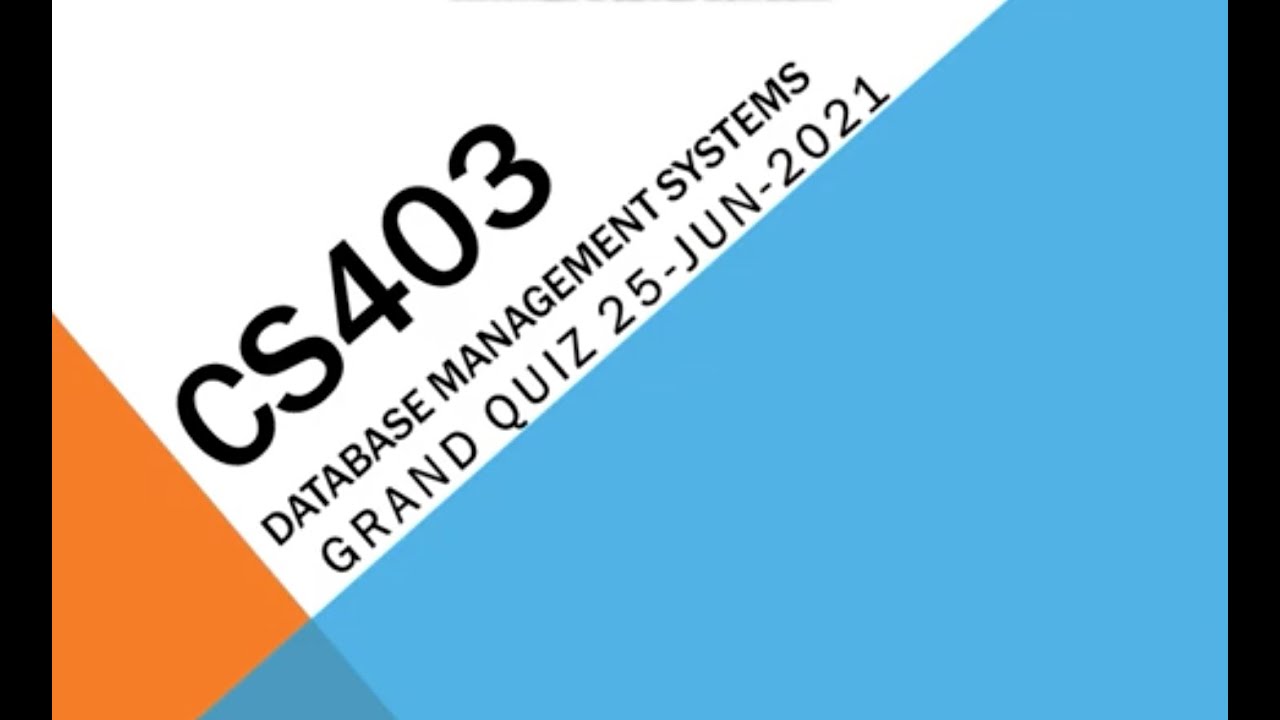 CS403 Database Management Systems Grand Quiz