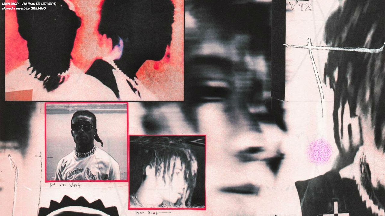 IANN DIOR + LIL UZI VERT - V12  ( s l o w e d   +   r e v e r b )