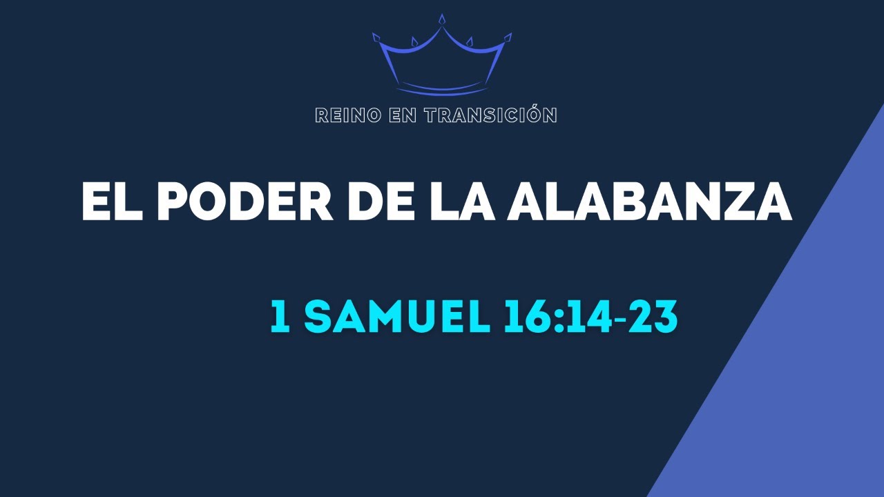 EL PODER DE LA ALABANZA (025) 1 SMUEL 16:14-23