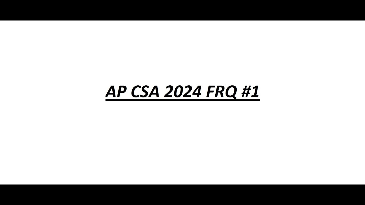 AP CSA 2024 FRQ #1 | Step-by-Step Solution & Thought Process
