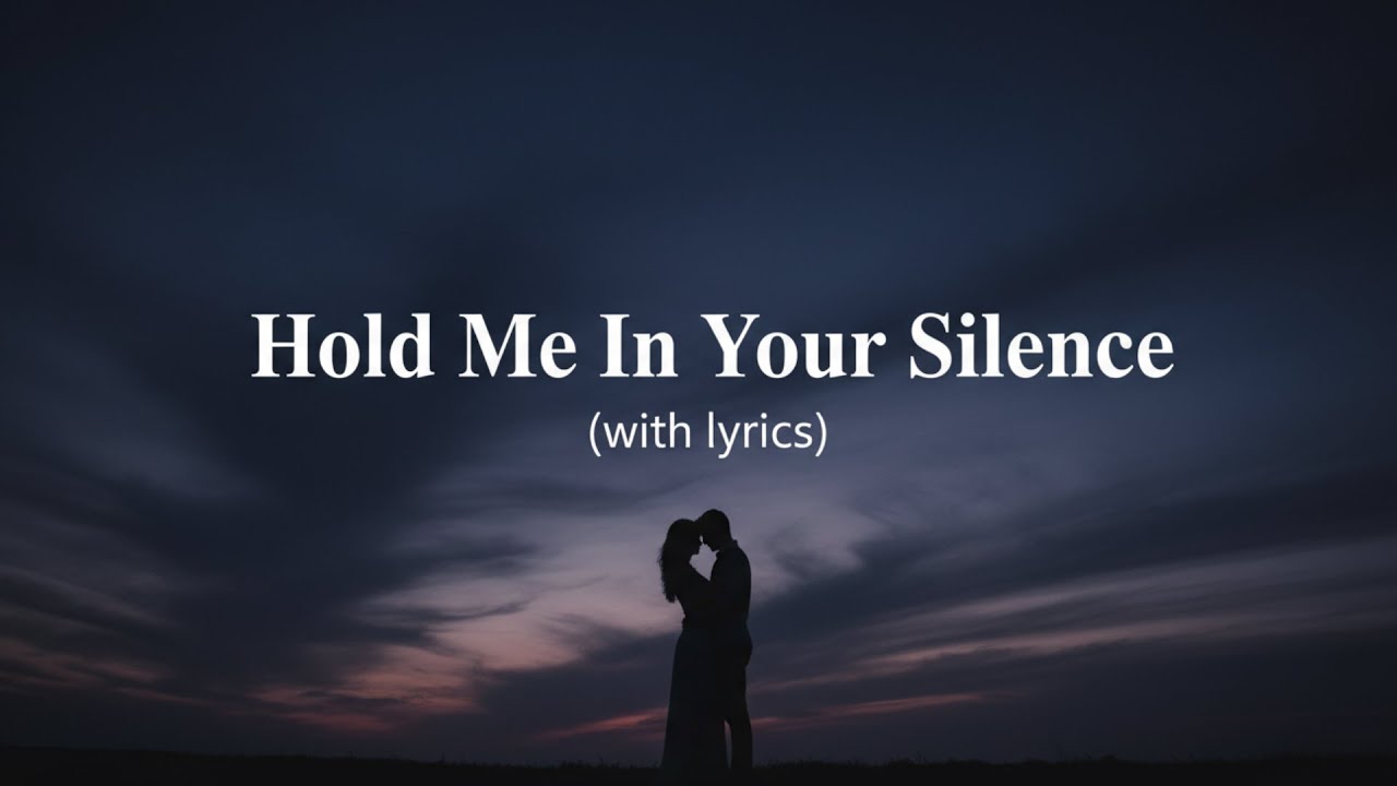 Hold Me In Your Silence &mdash; Emotional Late Night Love Song (With Lyrics)