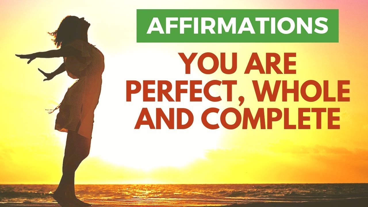 You Are Perfect, Whole and Complete | Affirmations to Celebrate Your Perfection!
