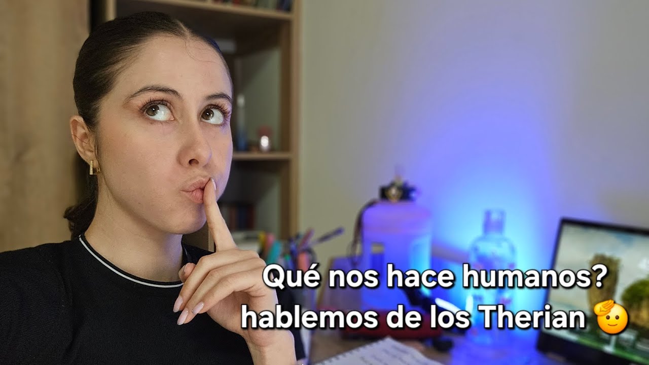 Los Therian, deshumanizacion y la falta de identidad | Lau Piedrahita 