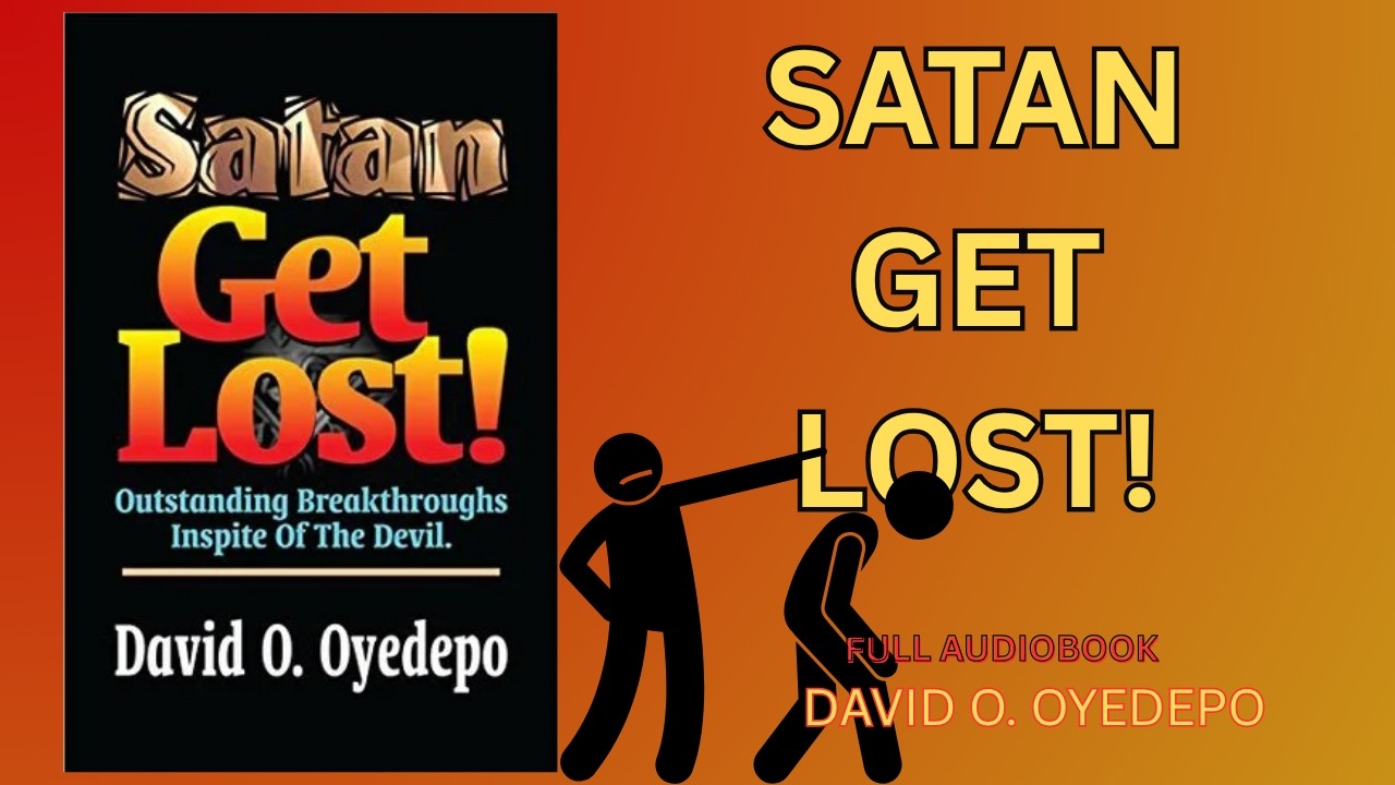 SATAN GET LOST! Outstanding Breakthroughs Inspite Of The Devil BY  DAVID O. OYEDEPO