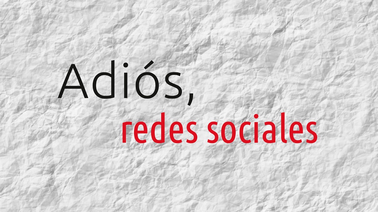 Adiós, redes sociales