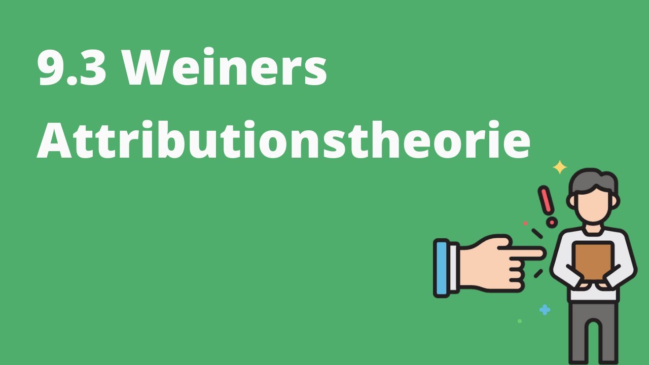 Motivation und Unterricht: 9.3 Weiners Attributionstheorie