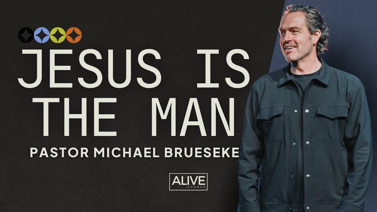 Jesus Is the Man | Pastor Michael Brueseke