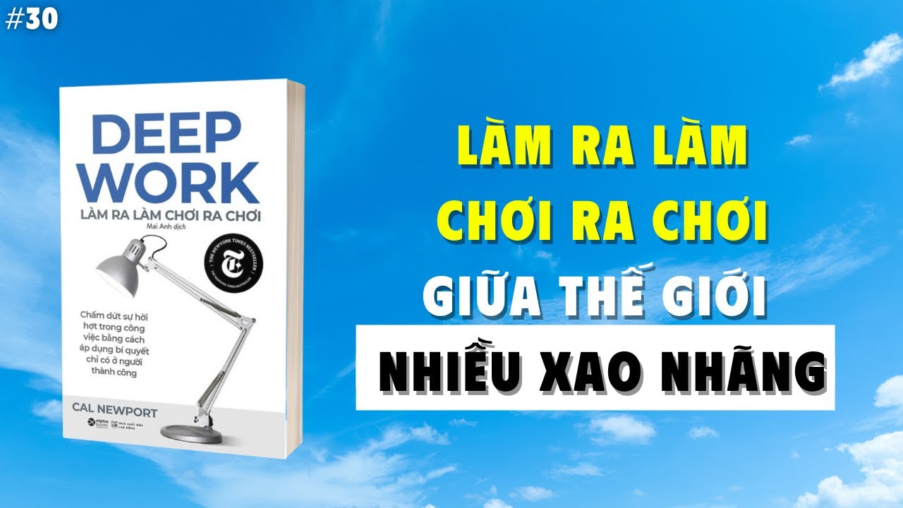 Deep Work: Kỹ Năng Sống Còn Trong Thời Đại Xao Nhãng