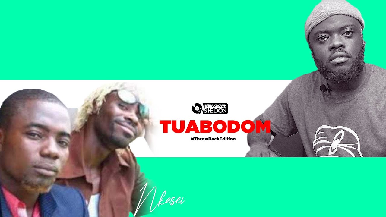 The Breakdown : Nkasei | Tiab)d)m