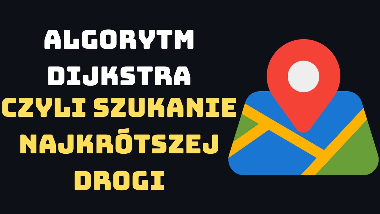 Algorytm Dijkstra, czyli szukanie najkr&oacute;tszej drogi