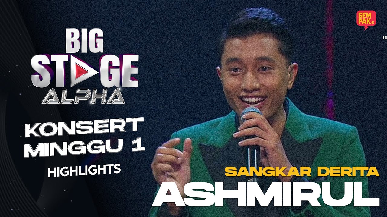 [Persembahan Penuh] ASHMIRUL - SANGKAR DERITA | BIG STAGE ALPHA MINGGU 1