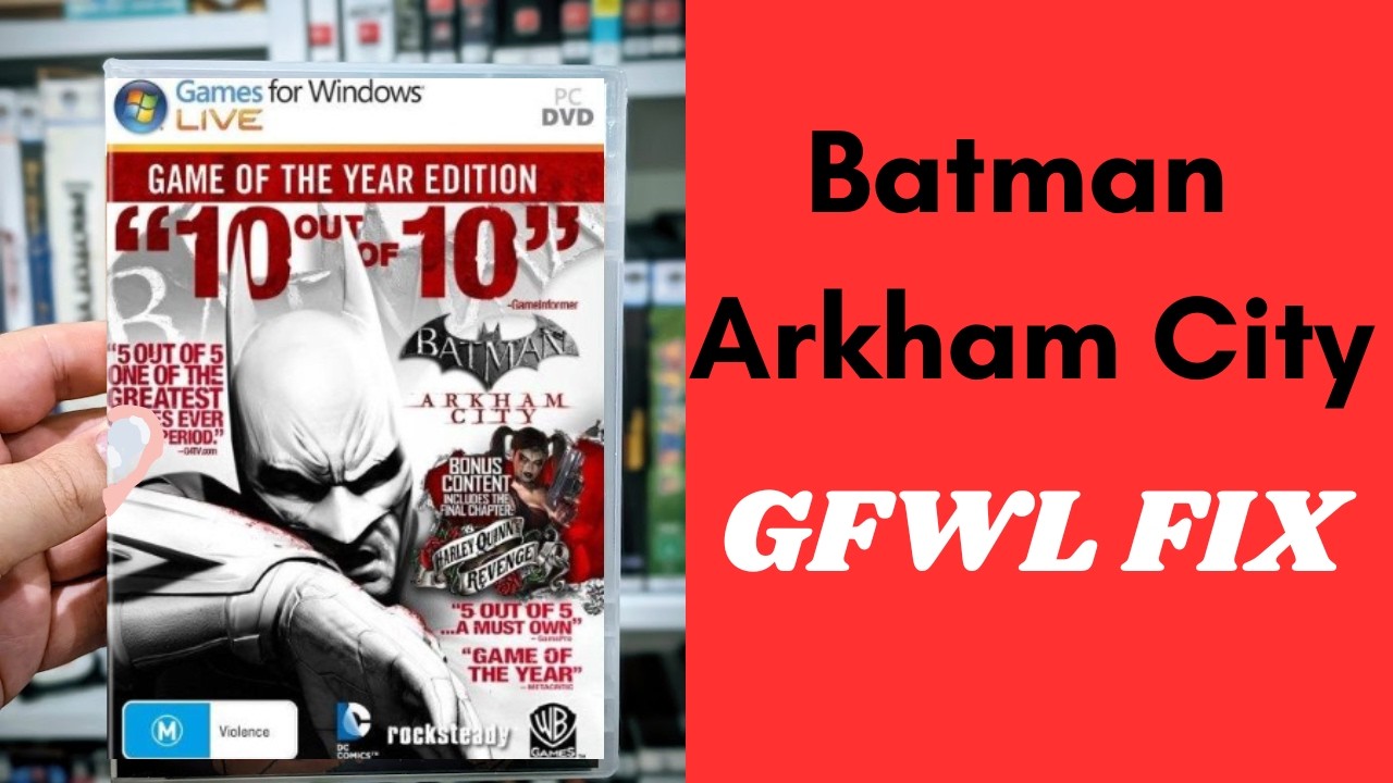 Batman Arkham City GOTY edition - GFWL FIX