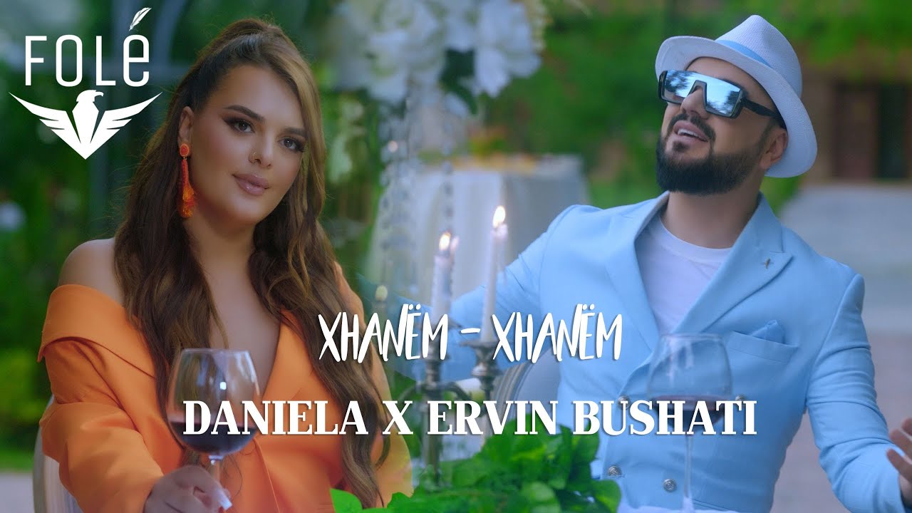 DANIELA X ERVIN BUSHATI - Xhan&euml;m - Xhan&euml;m (Official Video)