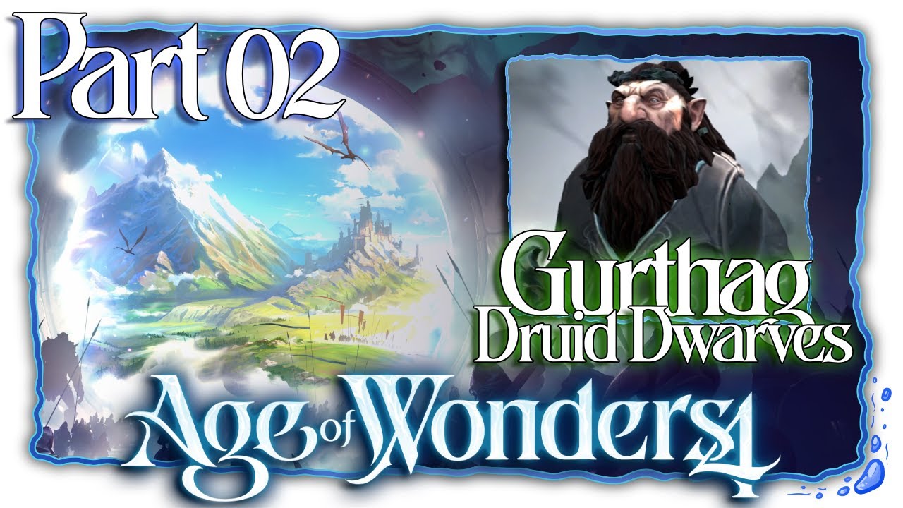 Age Of Wonders 4 | Gurthag, And The Druid Dwarves | Part 02 [FirstRun/StoryRealm1]