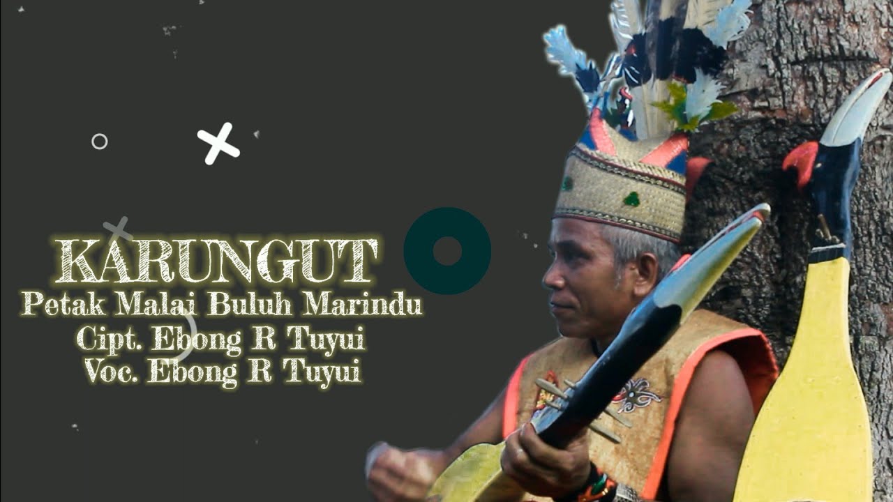 NEW KARUNGUT PETAK MALAI BULUH MARINDU VOC. EBONG R TUYUI