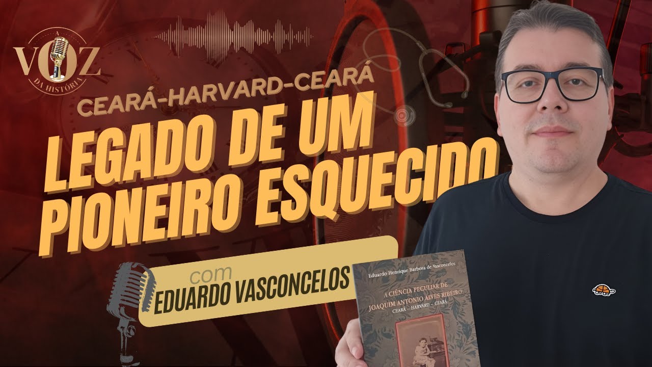 EDUARDO VASCONCELOS : O Primeiro Médico Brasileiro formado em Harvard