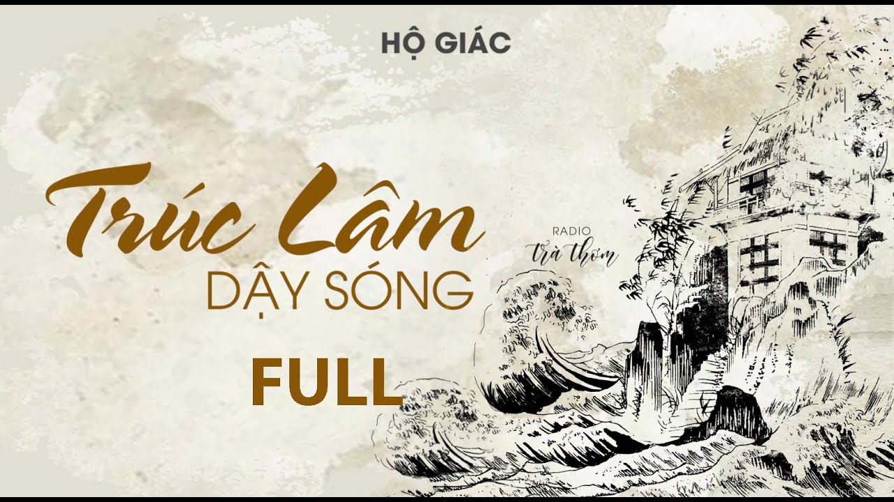 [RADIO SÁCH] #FULL TRÚC LÂM DẬY SÓNG - HỘ GIÁC