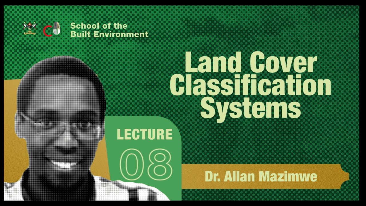 Lecture 8 - Land Cover Classification Systems by Dr. Allan Mazimwe