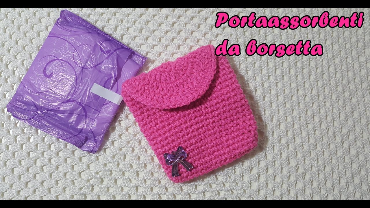 PortaAssorbenti da borsetta fai da te all'uncinetto - Video richiesta - Spiegazione passopasso
