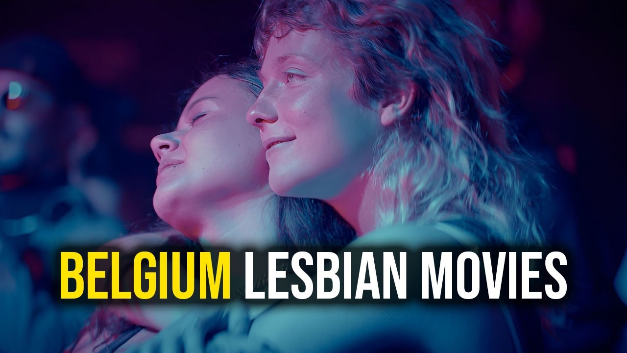 6 Belgian Lesbian Movies You Need to Watch (Hidden Gems + Co-Productions)