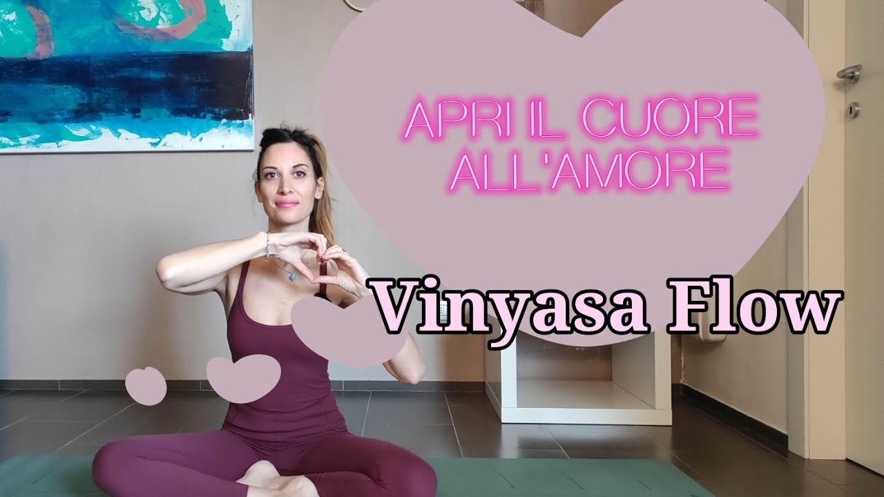 Yoga Vinyasa - Apri il cuore all'amore