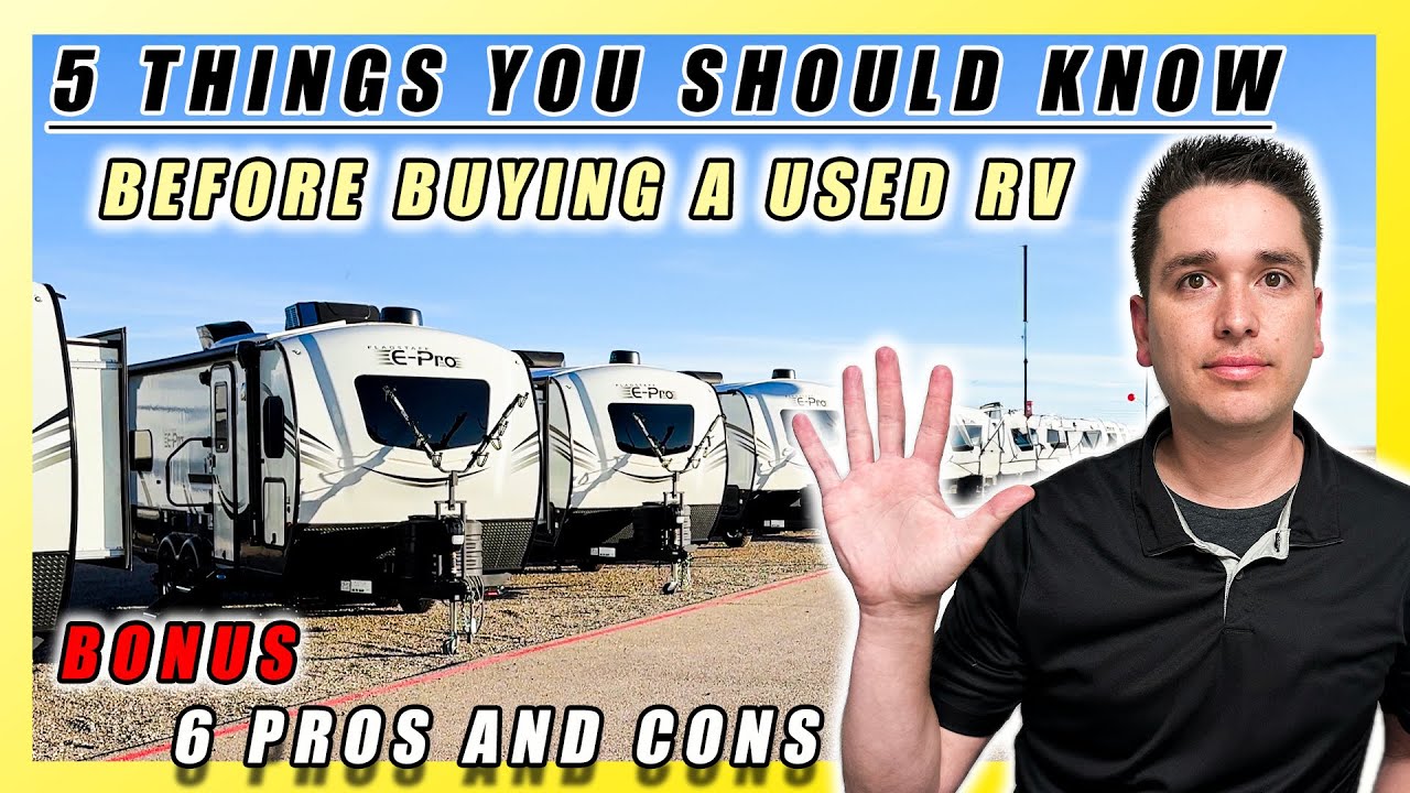 SHOULD I BUY A USED RV? 5 THINGS YOU SHOULD KNOW ABOUT BUYING A USED RV! WHAT ARE PROS/CONS TO USED?