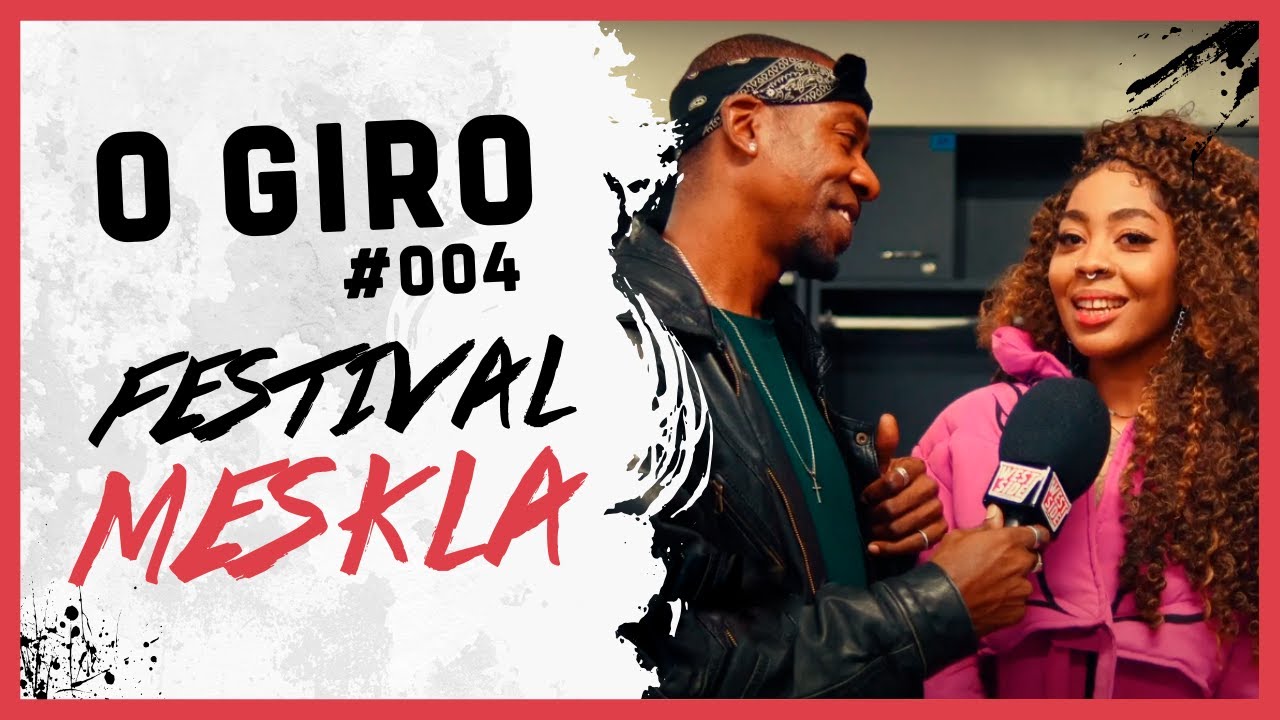 O Giro #004 - Direto do Festival Meskla