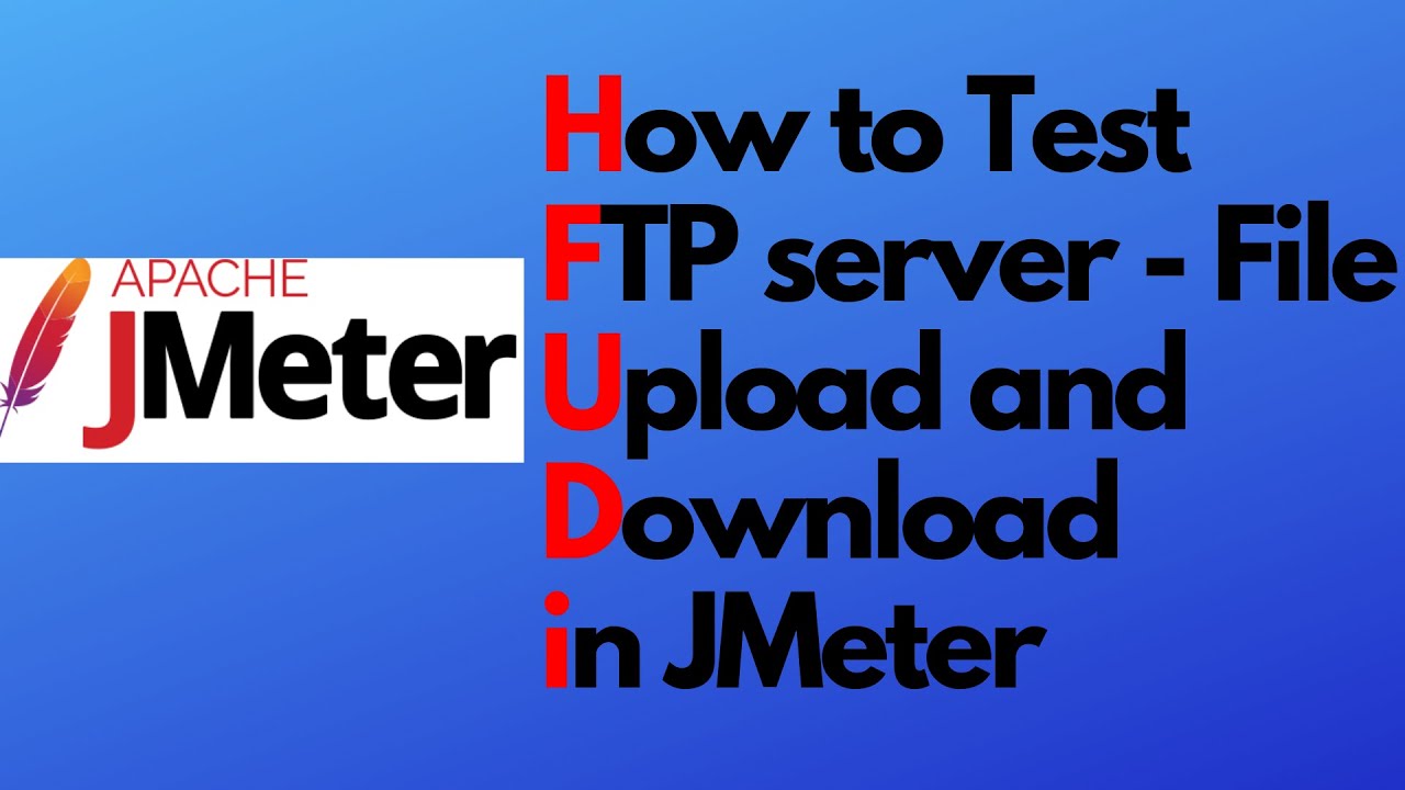 Учебное пособие по JMeter 16 — FTP-запросы в JMeter | Как протестировать FTP-сервер | Пример испо...