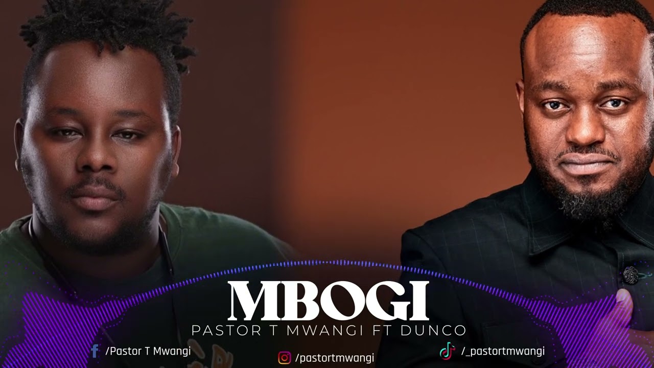 Pastor T Mwangi - MBOGI ft Dunco Atalaku