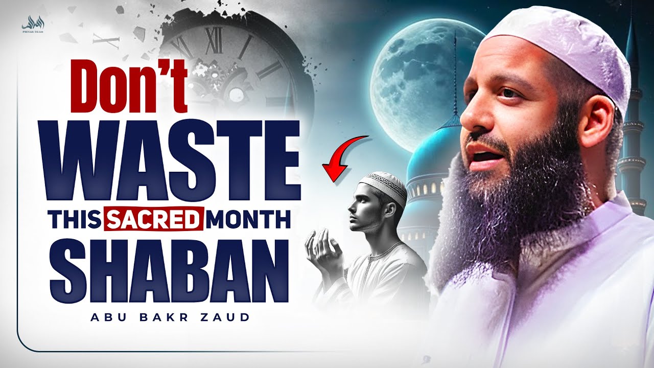 DO THIS TO MAKE THE MOST OF SHABAN | Abu Bakr Zaud