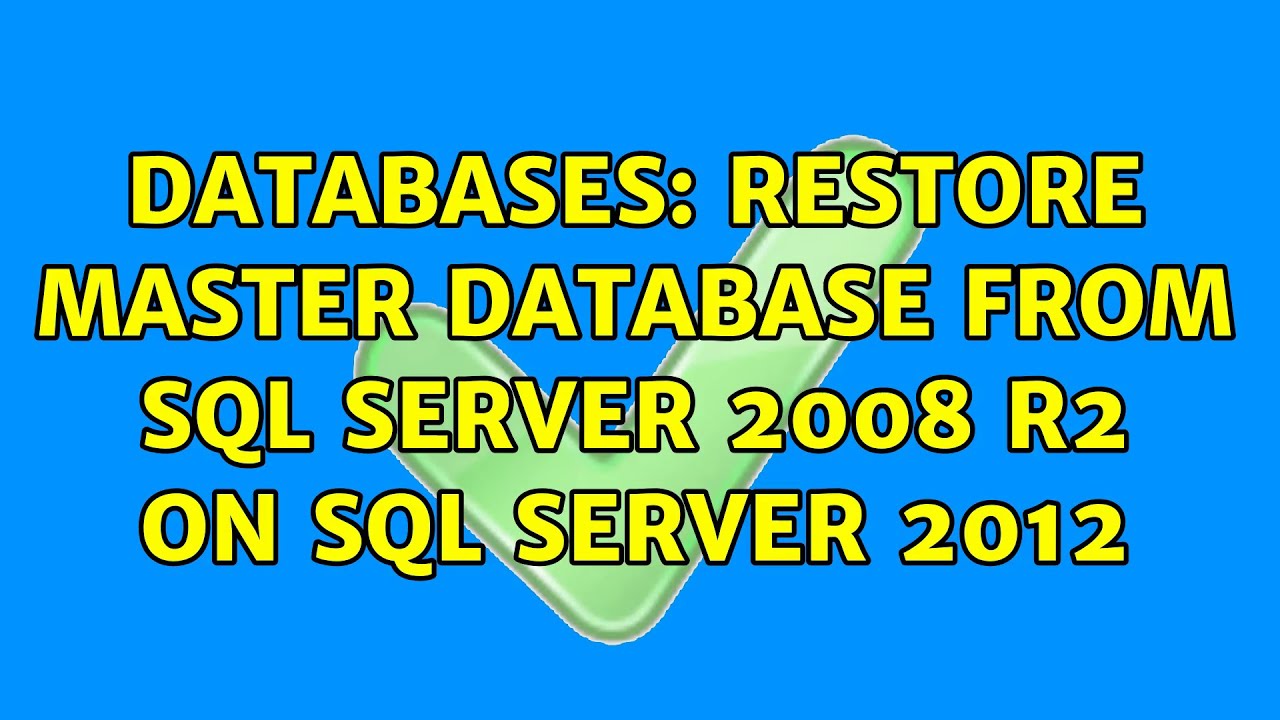 Databases: Restore master database from SQL Server 2008 R2 on SQL Server 2012