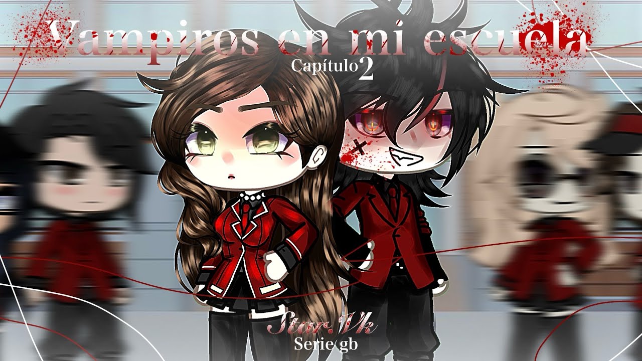 🥀𝑉𝑎𝑚𝑝𝑖𝑟𝑜𝑠 𝑒𝑛 𝑚𝑖 𝑒𝑠𝑐𝑢𝑒𝑙𝑎🥀|Capitulo 2| Serie Gl Star.vk