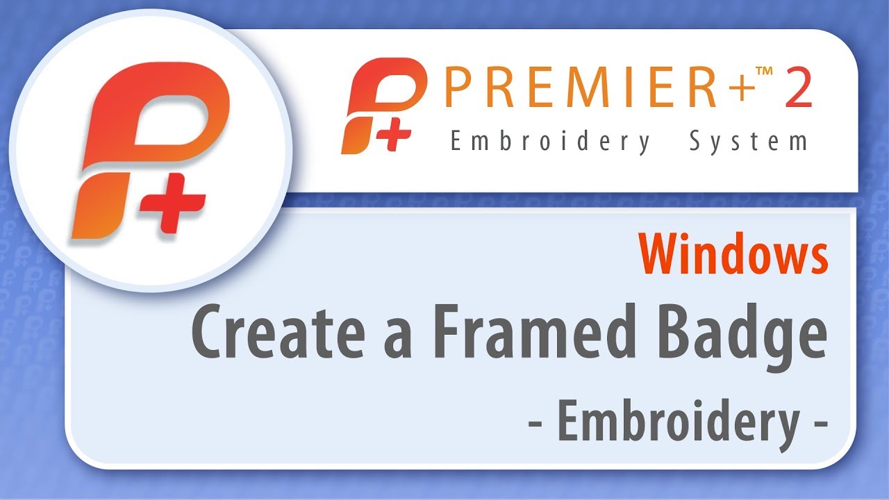 PREMIER+™ 2 - Create a Framed Badge - Windows