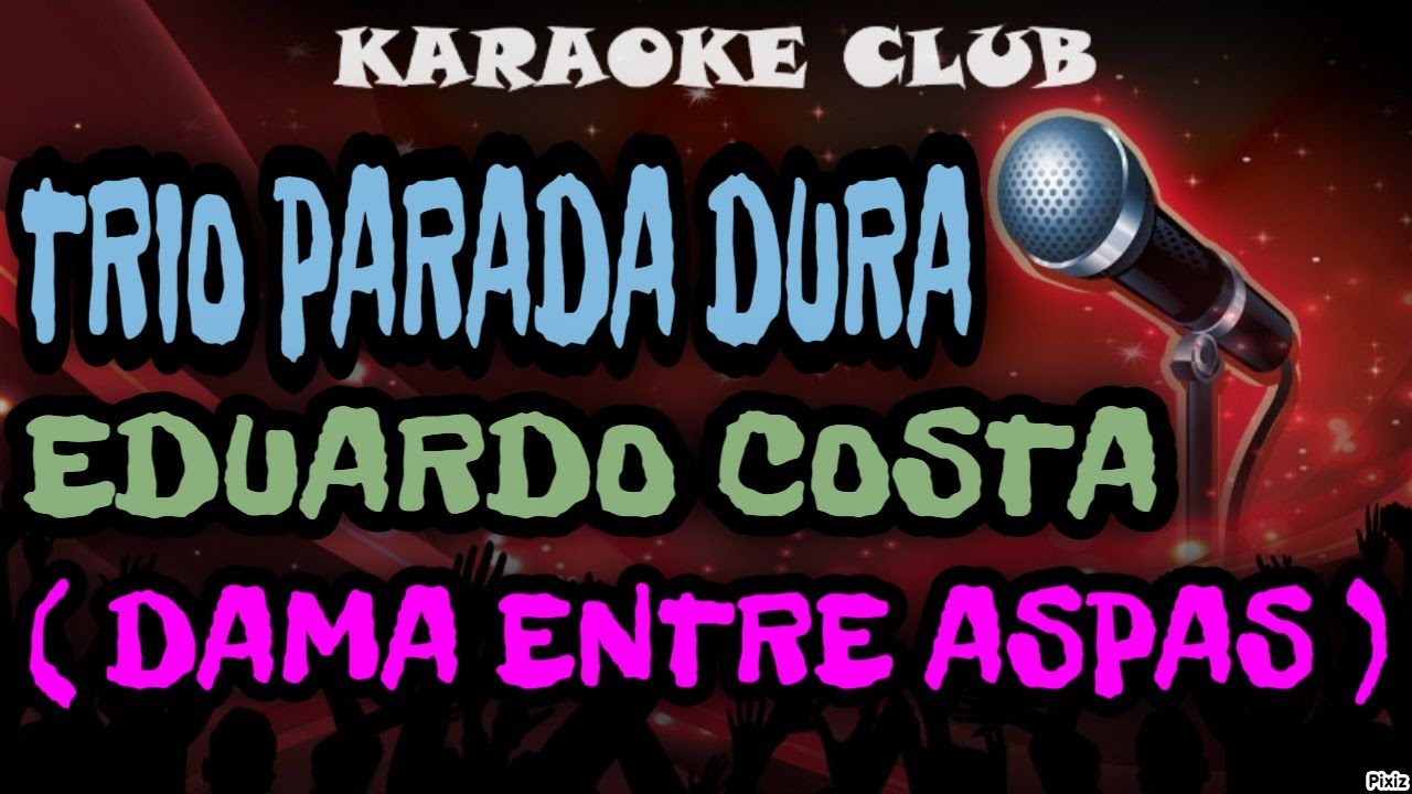 TRIO PARADA DURA E EDUARDO COSTA - DAMA ENTRE ASPAS ( KARAOKÊ )