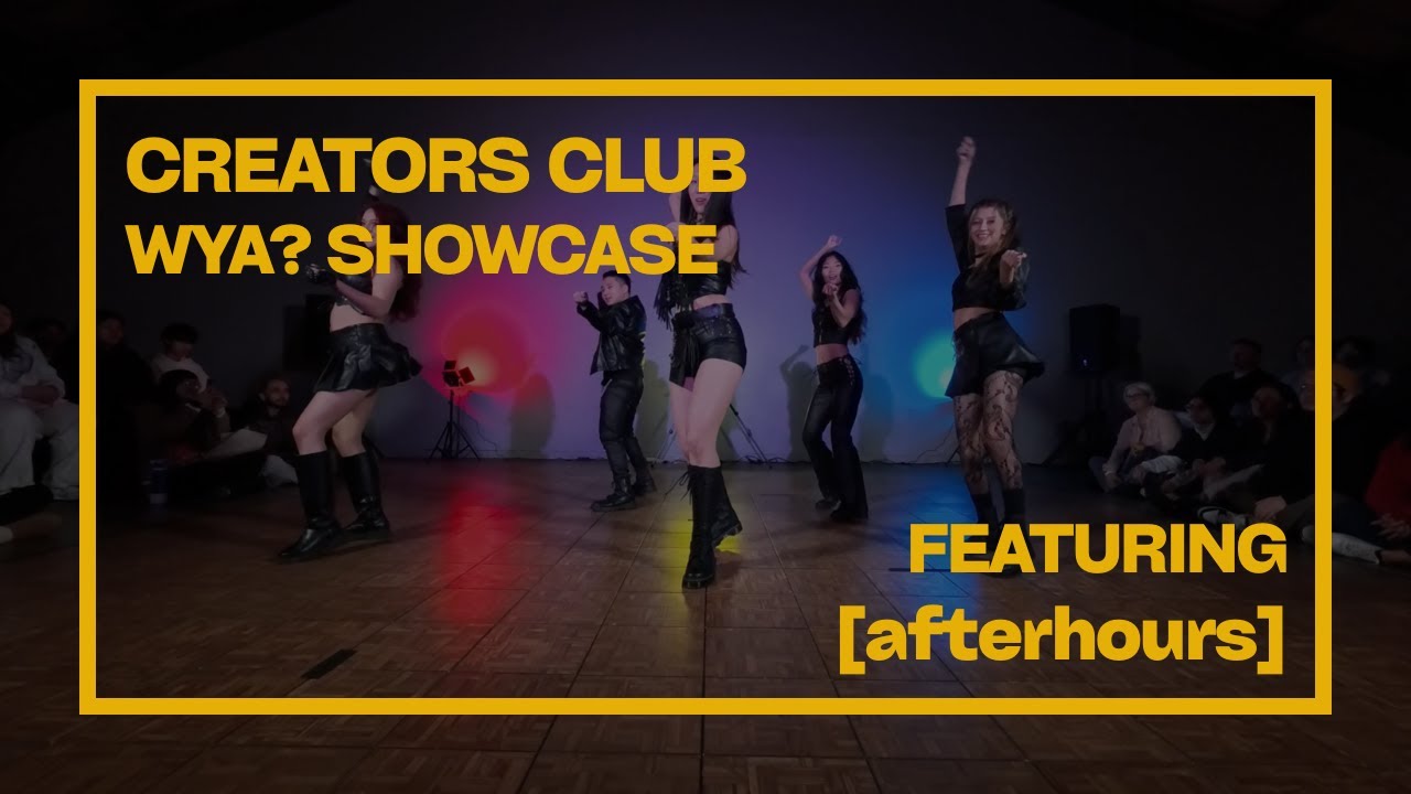 “WYA?” Dance Show | [afterhours] Performance | Creators Club