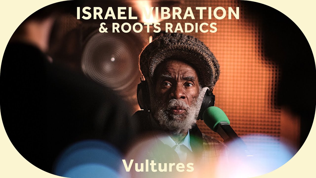 🔳 Israel Vibration & Roots Radics - Vultures [Baco Session]