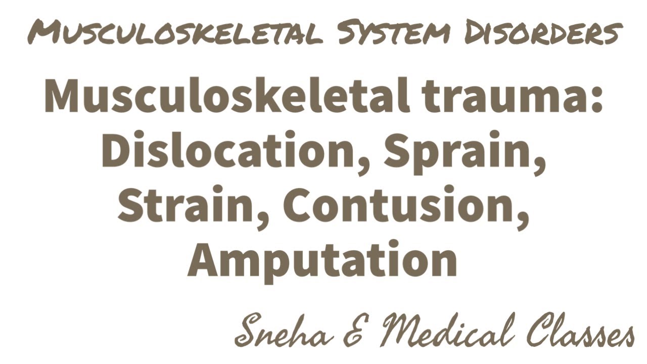 Musculoskeletal Trauma : Dislocation !!Sprain !! Strain !! Contusion !! Amputation !!