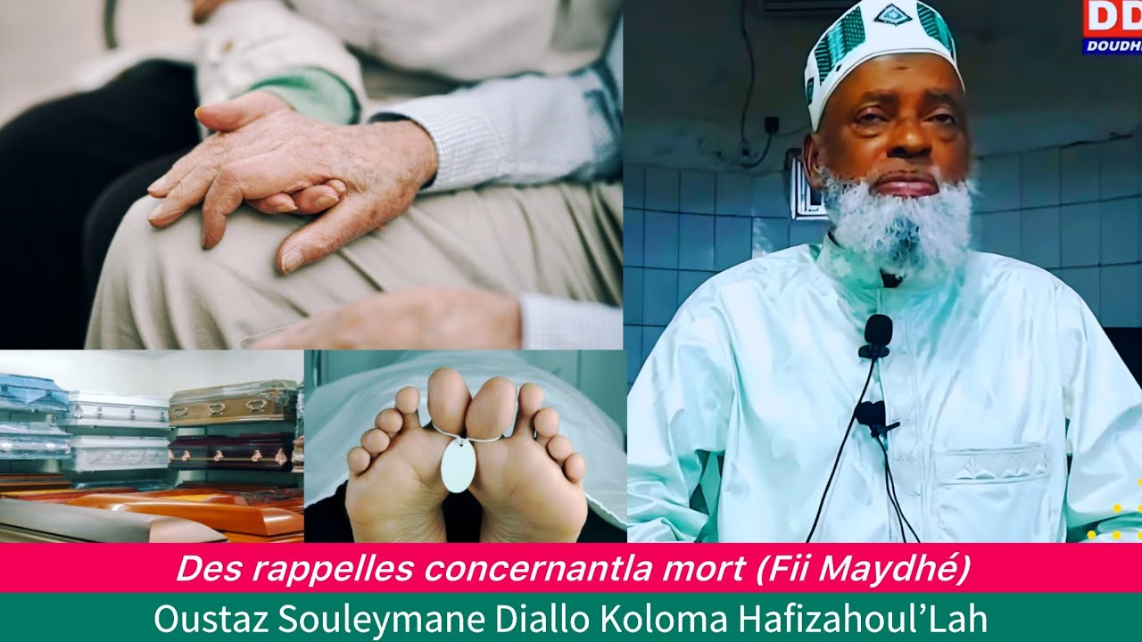 🛑-Des rappelles concernantla mort (Fii Maydhé)/Oustaz Souleymane Diallo Koloma Hafizahoul’Lah