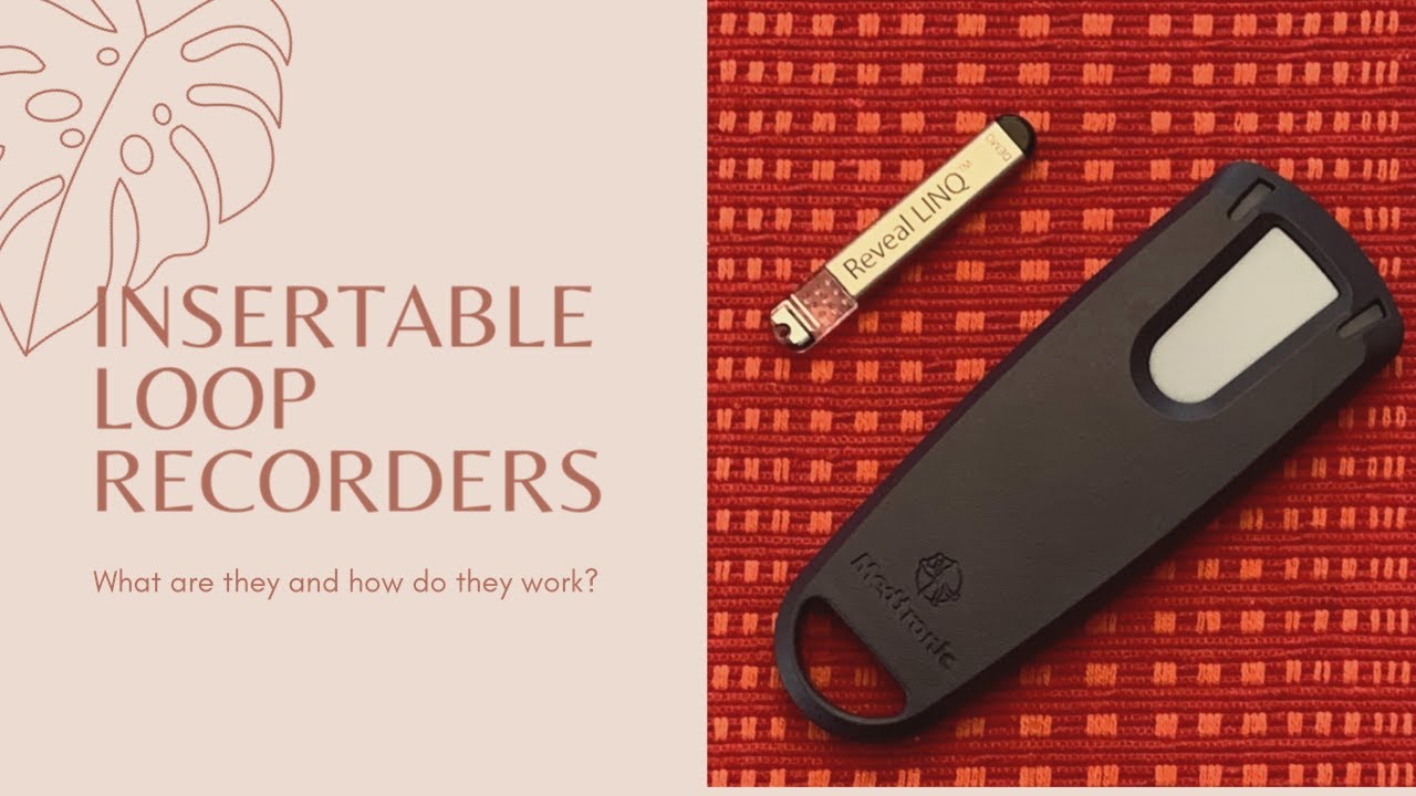Insertable Loop Recorders (ILR) and how they are used.