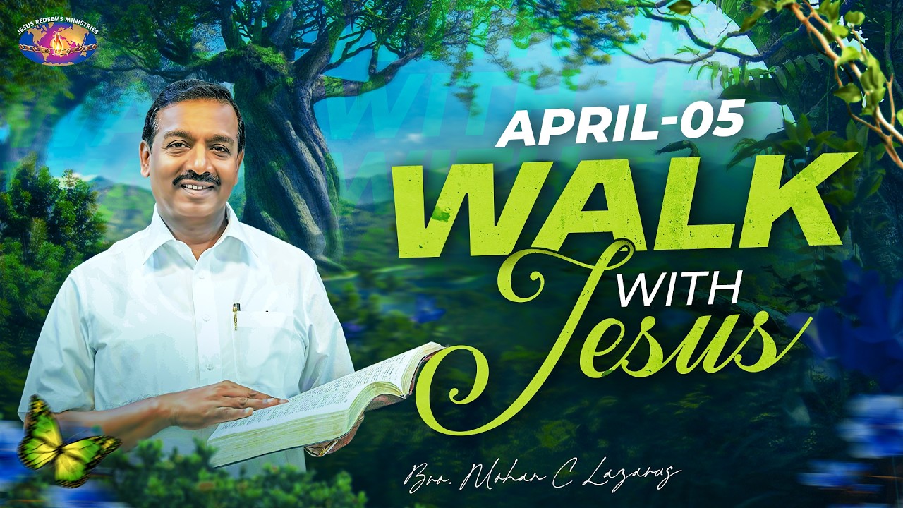 Walk with Jesus || Bro. Mohan C. Lazarus || Episode 2625 || April 5 || Tamil