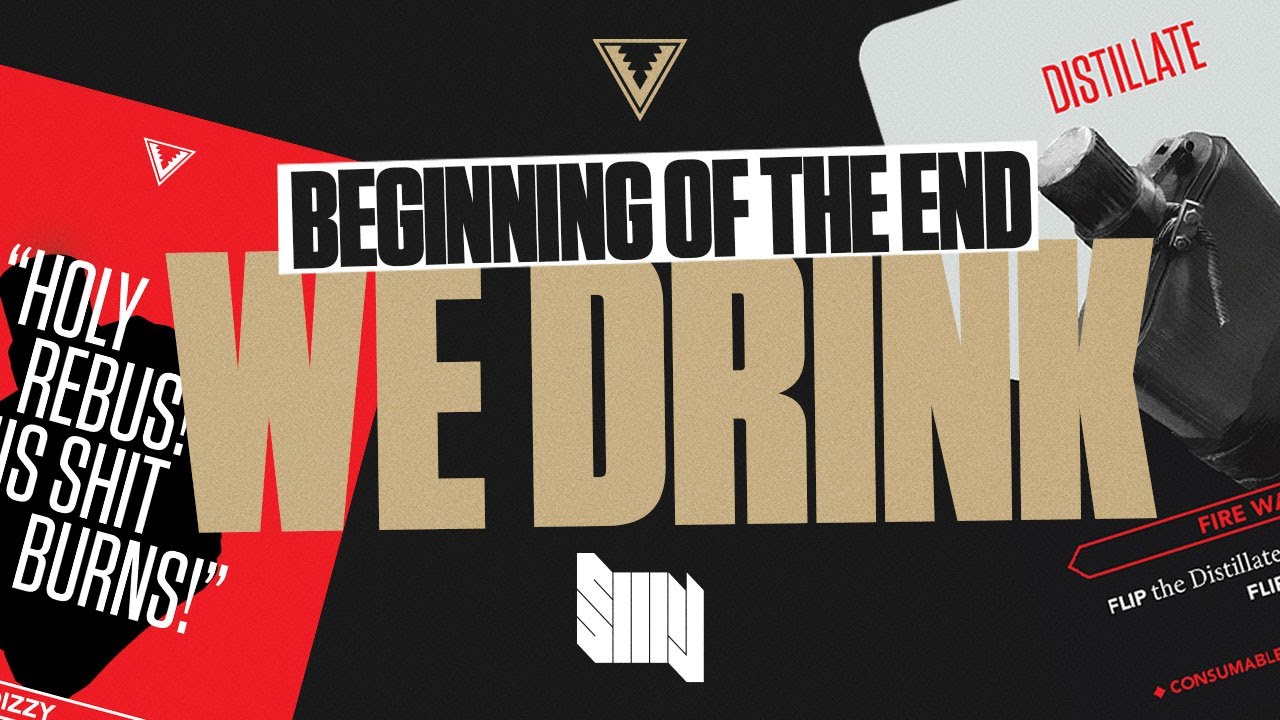WE DRINK: BEGINNING OF THE END