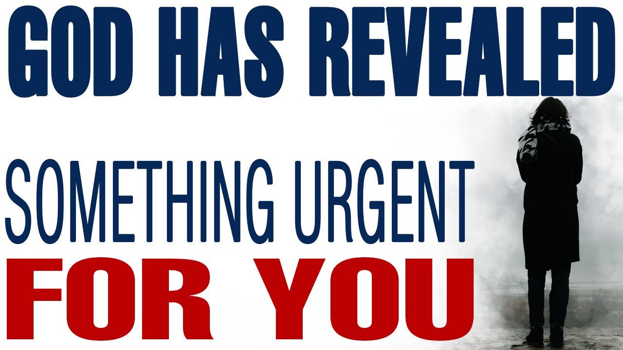 GOD HAS REVEALED SOMETHING URGENT FOR YOU! LISTEN BEFORE IT’S TOO LATE - CHRISTIAN MOTIVATION