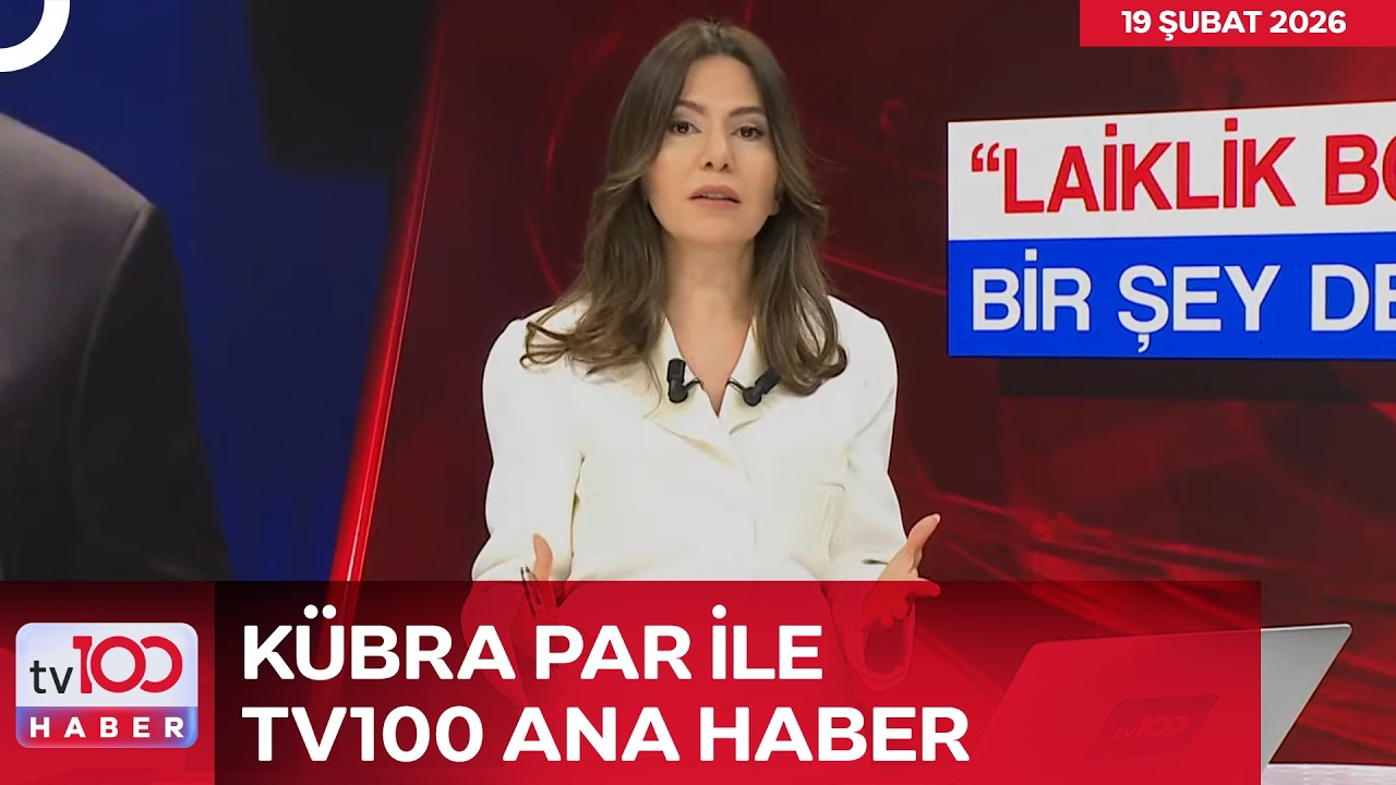 #CANLI l Kübra Par ile tv100 Ana Haber l 19 Şubat 2026