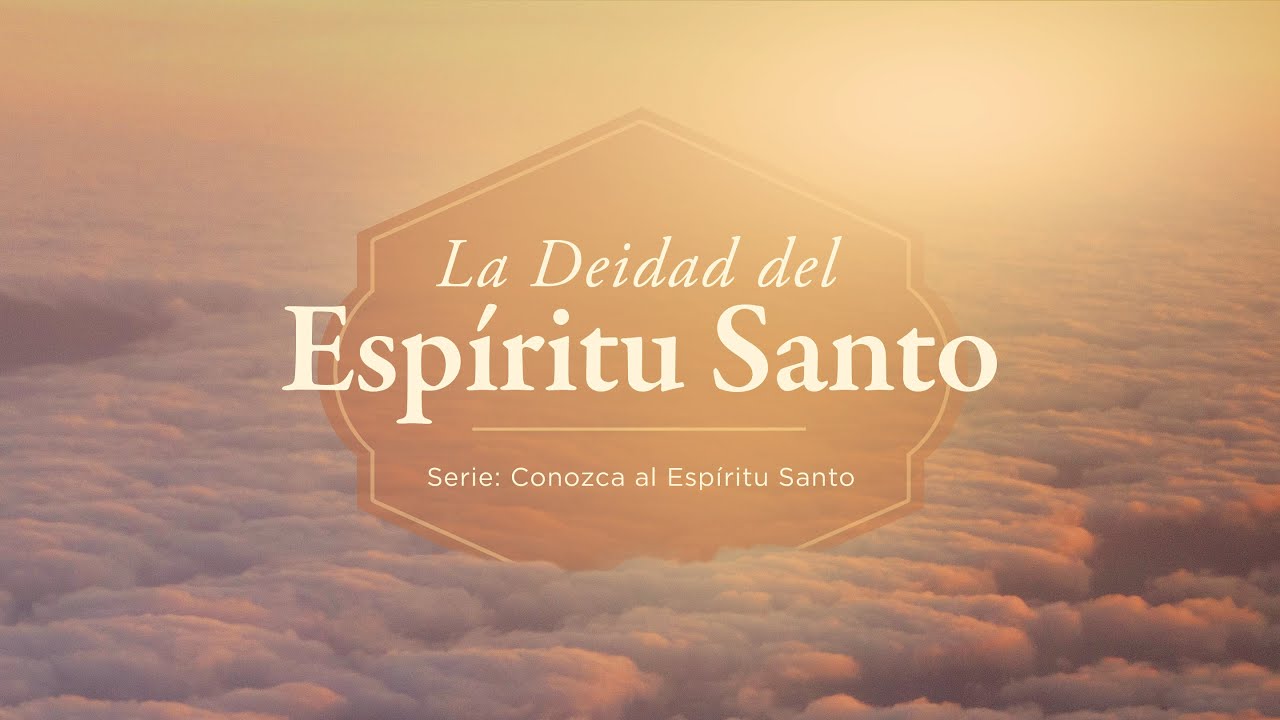 La Deidad del Espíritu Santo (Predicación Bautista Fundamental)