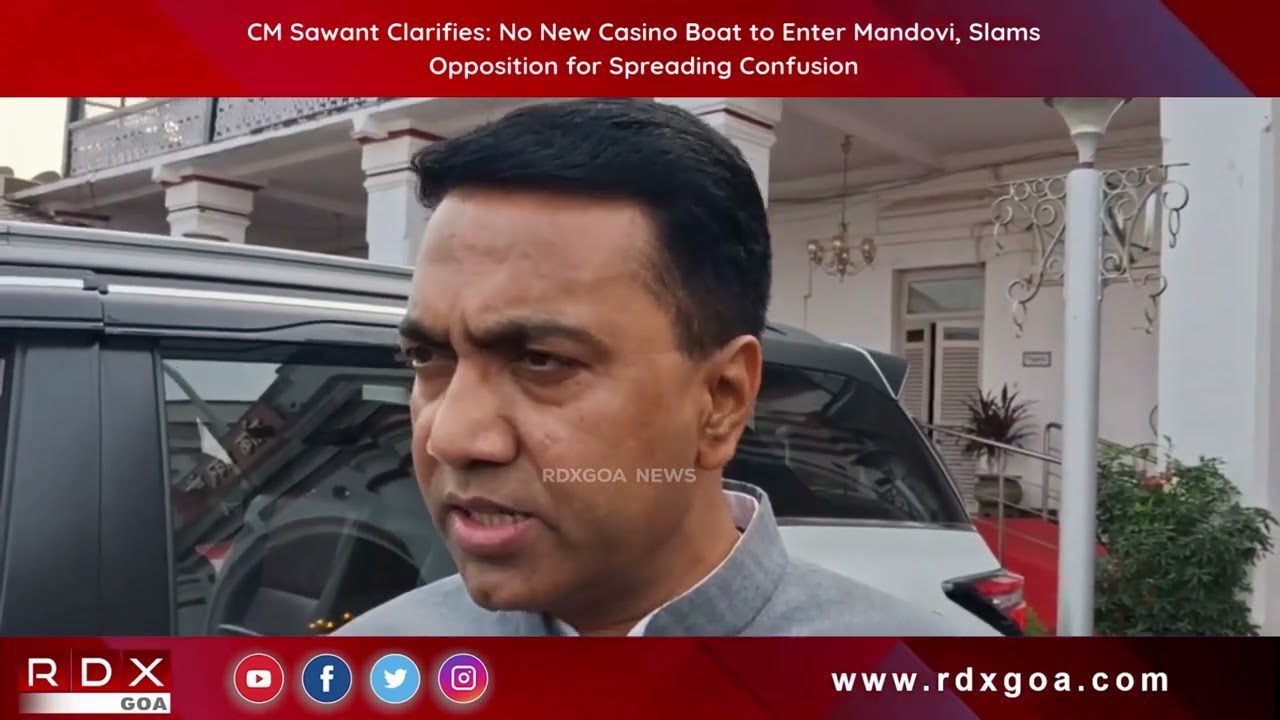 CM Sawant Clarifies: No New Casino Boat to Enter Mandovi, Slams Opposition for Spreading Confusion